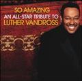 SO AMAZINGF AN ALL-STAR TRIBUTE TO LUTHER BANDROSS