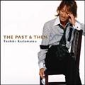 THE PAST & THEN(ʏ)