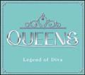 QUEENS�`Legend of Diva�`