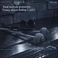 Real records presents "Crazy about BeBop!,vol.1