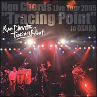 Non Chords Live Tour 2005gTracing Point