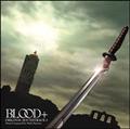 BLOOD+ ORIGINAL SOUNDTRACK 1