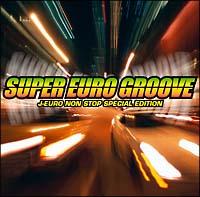SUPER EURO GROOVE`J-EURO NON STOP SPECIAL EDITION`