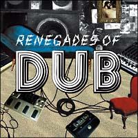 remix presents RENEGADES OF DUB