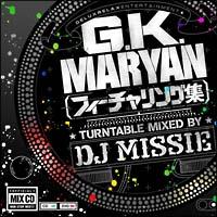 G.K.MARYAN �t�B�[�`�������O�W TURNTABLE MIXED BY DJ MISSIE
