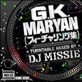 G.K.MARYAN �t�B�[�`�������O�W TURNTABLE MIXED BY DJ MISSIE