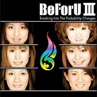 BeForU III �`Breaking Into The Probability Changes�`