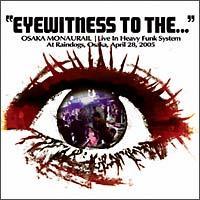 EYEWITNESS TO THE...Live In Heavy Funk System At Raindogs,Osaka,April 28,2005
