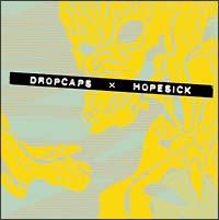 DROPCAPS �~ HOPESICK