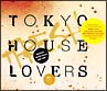 TOKYO HOUSE LOVERS + FRESH