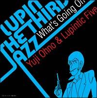 LUPIN THE THIRD uJAZZv`What's Going On`/Yuji Ohno&Lupintic Fivẻ摜EWPbgʐ^