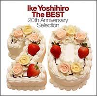 Ike Yoshihiro The BEST�`20th Anniversary Selection�`