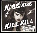 KISS KISS KILL KILL