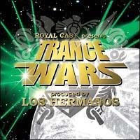 ROYAL CAST presents TRANCE WARS produced by LOS HERMANOS