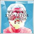WE WERE ESCALATOR RECORDS 2.2