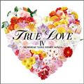 TRUE LOVE IV`MEMORIALgLOVE STORY"SONGS`