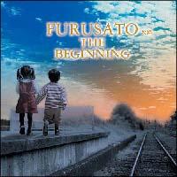 FURUSATO THE BEGINNING ̋