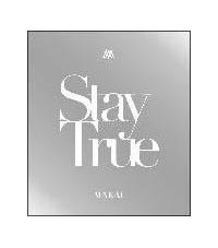 Stay True^MAKAI