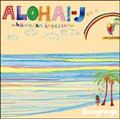 Aloha!-J`Hawaiian breezin'`