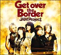 JAM Project BEST COLLECTION VI uGet over the Border!v/JAM Project̉摜EWPbgʐ^