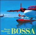 Hayao Miyazaki On Bossa