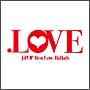 .LOVE J-POP Best Love Ballads