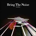 Bring The Noise