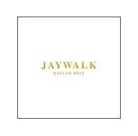JAYWALK BALLAD BEST