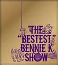 THE gBESTEST" BENNIE K SHOW(ʏ)