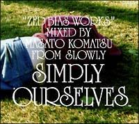 Simply Ourselves-Zed Bias Works-Mixed by Masato Komatsu from Slowly