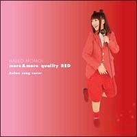 more&more quality RED`Anime song cover`