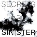 Secrets Are Sinister