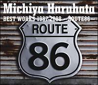Michiya Haruhata BEST WORKS 1987-2008`ROUTE86`