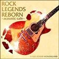 ROCK LEGENDS REBORN`acoustic cafe`