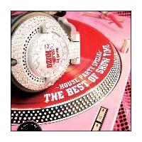 THE BEST OF SHOW TIME�`House Party Special�`mixed by DJ SHUZO