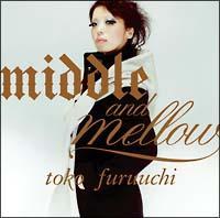 middle and mellow of toko furuuchi/Óq̉摜EWPbgʐ^