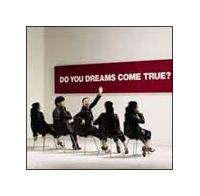 DO YOU DREAMS COME TRUE?(ʏ)