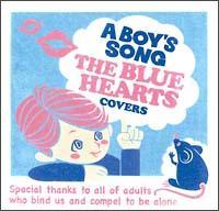 A BOY'S SONG�`THE BLUE HEARTS COVERS�`