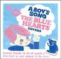 A BOY'S SONG`THE BLUE HEARTS COVERS`