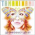 TAMAKI NAMI REPRODUCT BEST