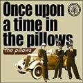 Once upon a time in the pillows