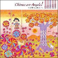 Chimes are Angels!�`�ɂق�̃����f�B�`