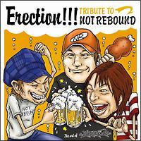 Erection!!!`TRIBUTE TO NOT REBOUND`