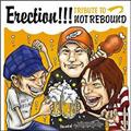 Erection!!!`TRIBUTE TO NOT REBOUND`