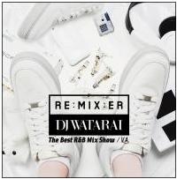 RE:MIX:ER The Best R&B Mix Show/DJ WATARAIの画像・ジャケット写真