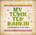 My Town Top Rankin`Pushim's Favorite Reggae Classics`