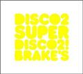 SUPER DISCO 2!BREAK'S