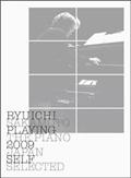 Ryuichi Sakamoto:Playing the Piano 2009 Japan