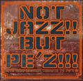 NOT JAZZ!! BUT PE'Z!!! `10TH ANNIVERSARY TRIBUTE TO PE'Z`