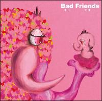 Bad Friends`vIgr[g`